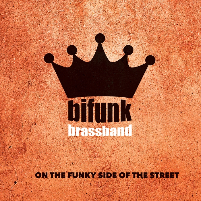 BIFUNK BRASS BAND - On The Funky Side Of The Street