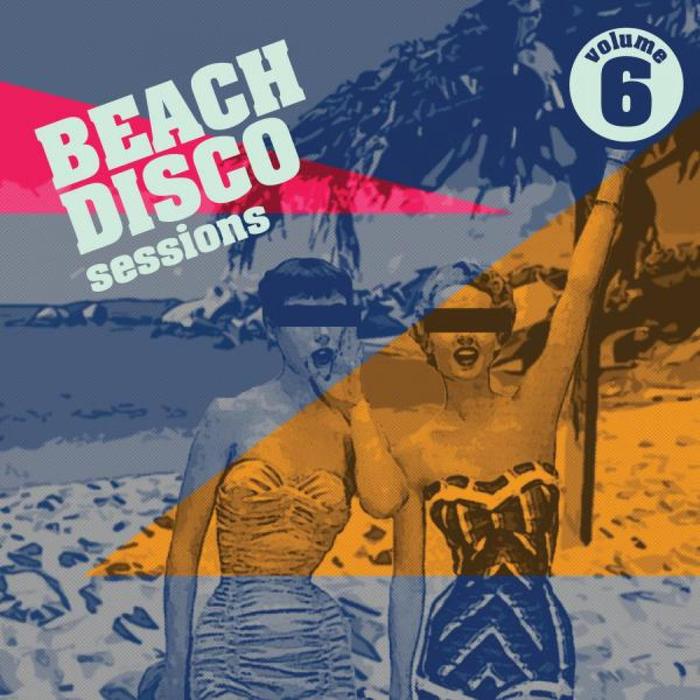 VARIOUS - Beach Disco Sessions Volume 6