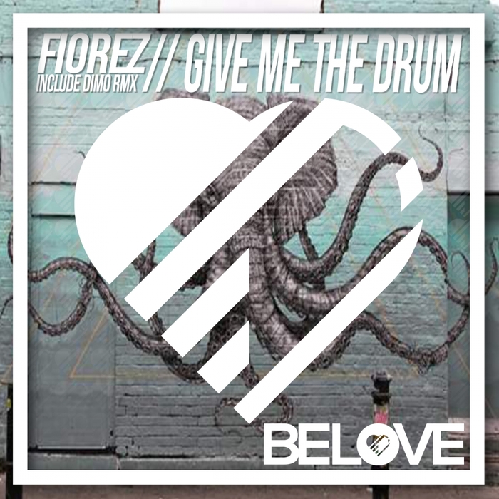 FIOREZ - Give Me The Drum