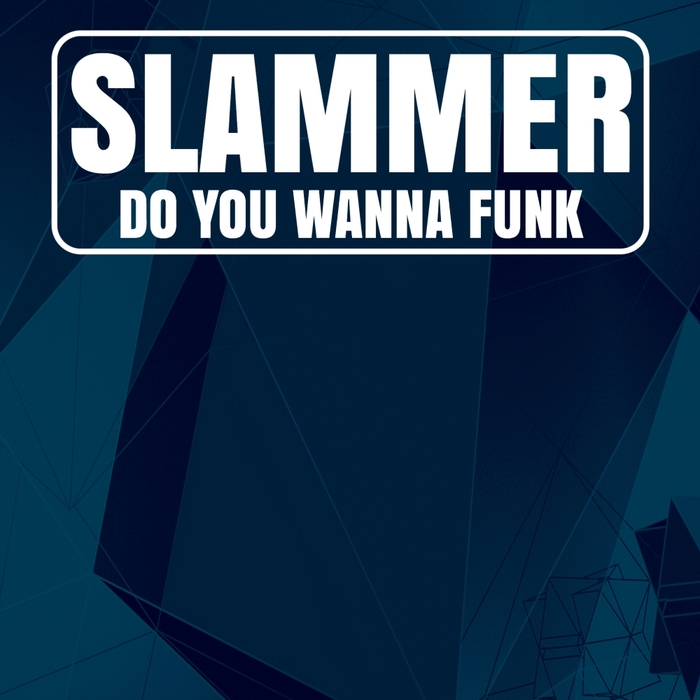 SLAMMER - Do You Wanna Funk