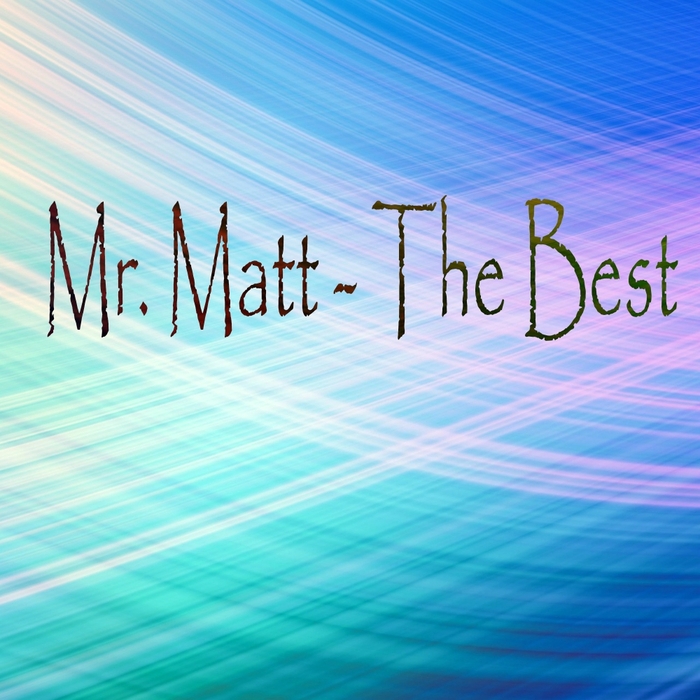 MR MATT - The Best
