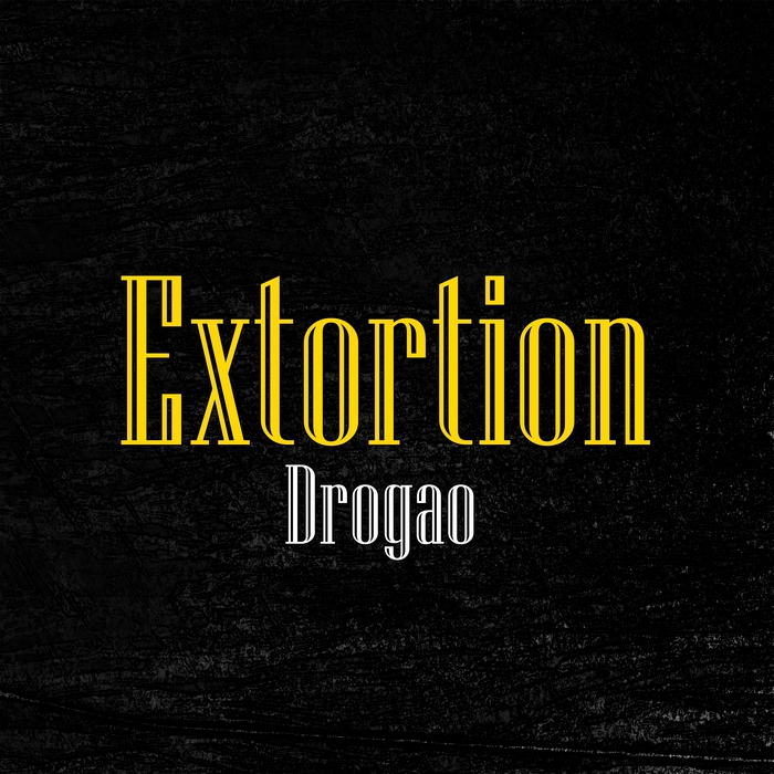 DROGAO - Extortion