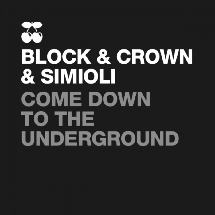 BLOCK/CROWN/SIMIOLI - Come Down To The Underground