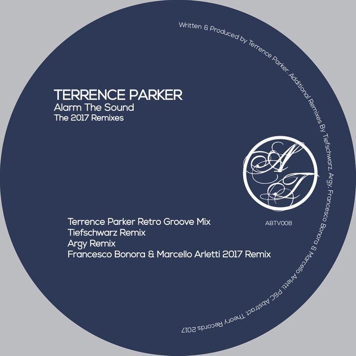 TERRENCE PARKER - Alarm The Sound - The 2017 Remixes