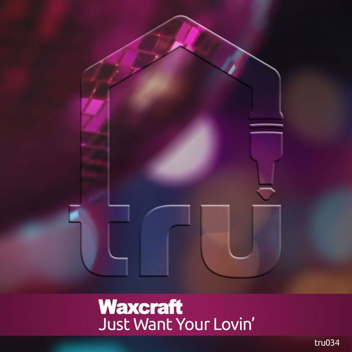 WAXCRAFT - Just Want Your Lovin'