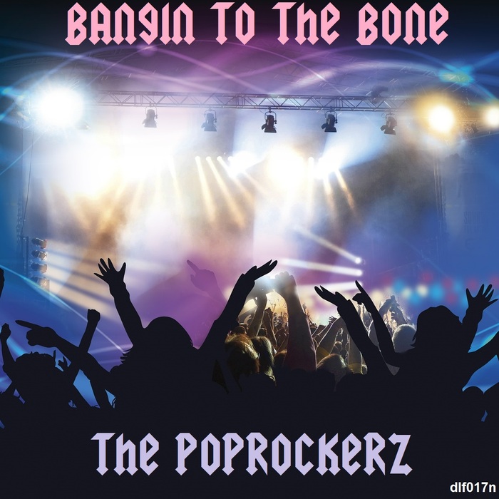 THE POPROCKERS - Bangin To The Bone EP