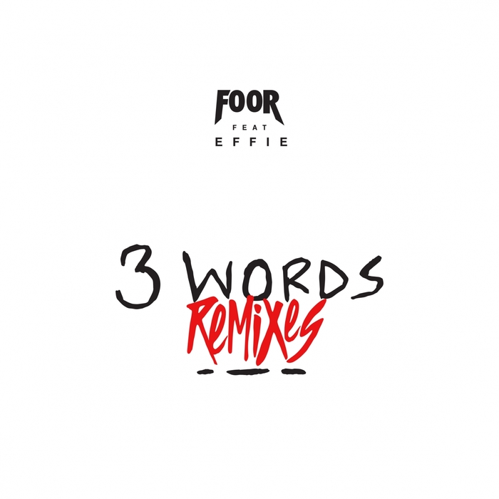 FOOR feat EFFIE - 3 Words (remixes)