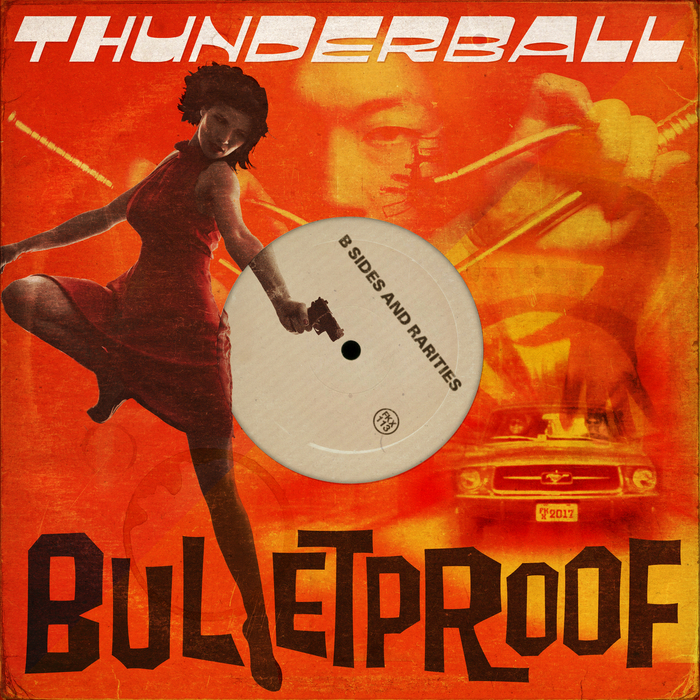 THUNDERBALL - Bulletproof: B-Sides & Rarities