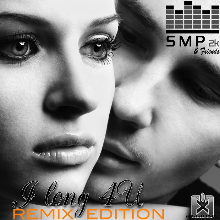 SMP2K & FRIENDS - I Long 4U (Remix Edition)