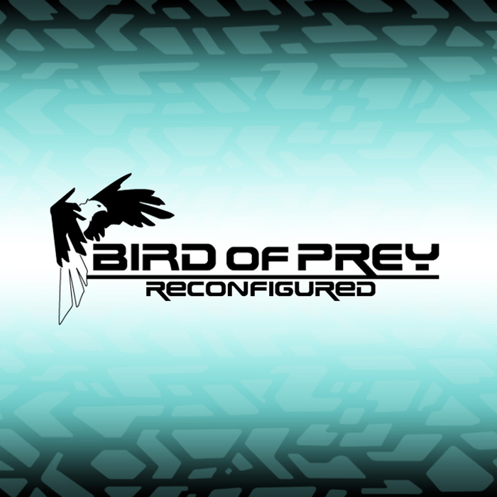 BIRD OF PREY - Reconfigured