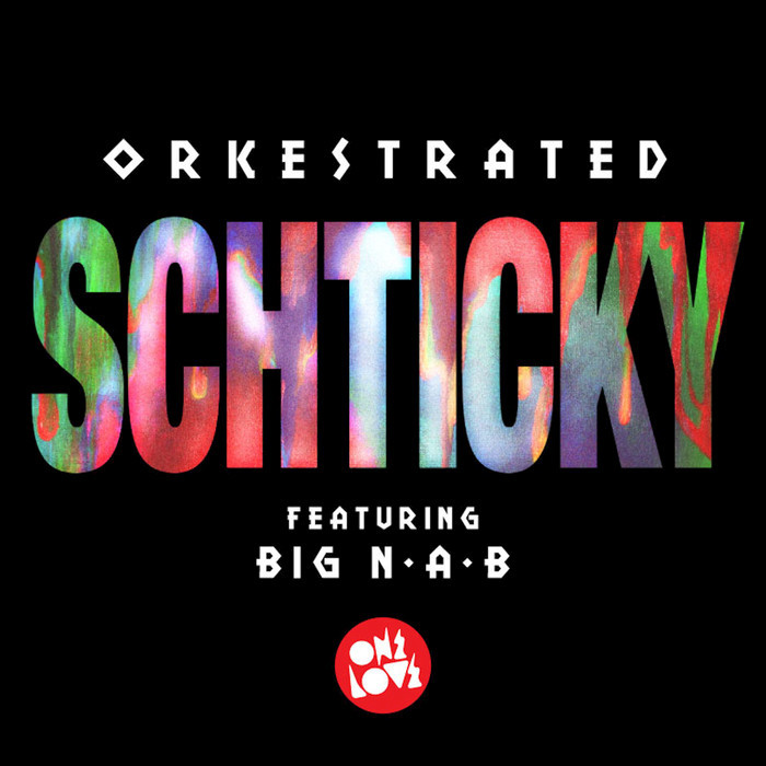 ORKESTRATED feat BIG NAB - Shticky