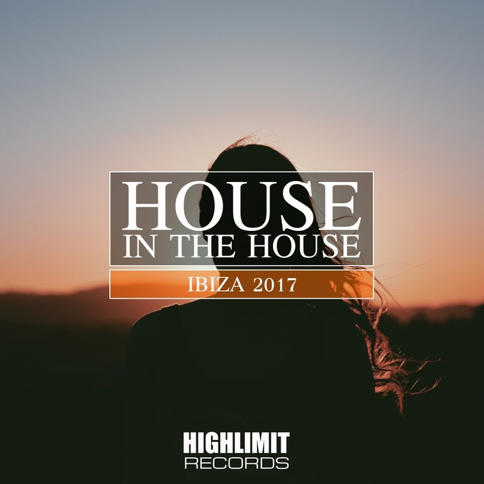 VARIOUS - House In The House - Ibiza 2017