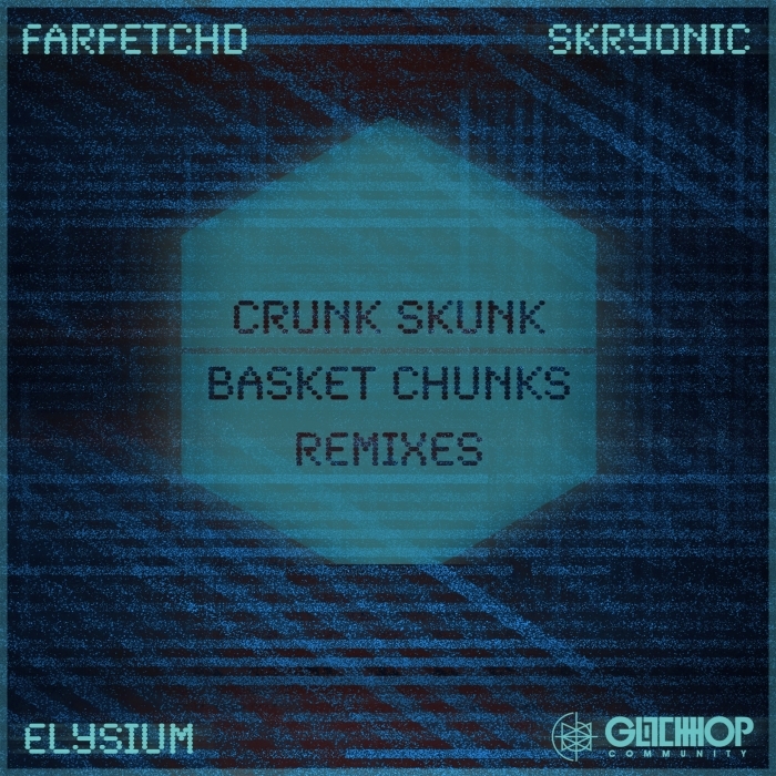 ELYSIUM - Crunk Skunk/Basket Chunks Remixes