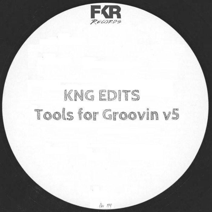 KNG EDITS - Tools For Groovin V5