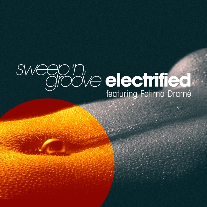 SWEEP 'N' GROOVE - Electrified (feat Fatima Drame)
