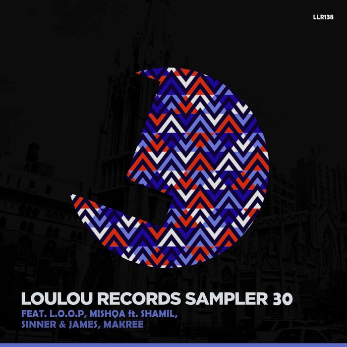 MISHQA/LOOP/SINNER & JAMES/MAKREE - LouLou Records Sampler Vol 30