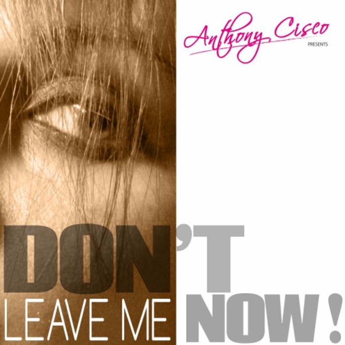 ANTHONY CISCO - Don't Leave Me Now