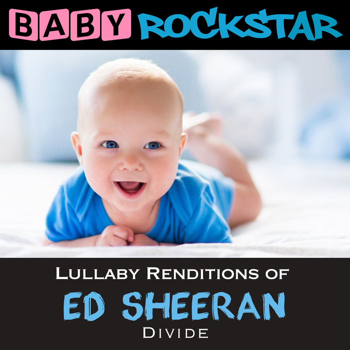 BABY ROCKSTAR - Lullaby Renditions Of Ed Sheeran - Divide