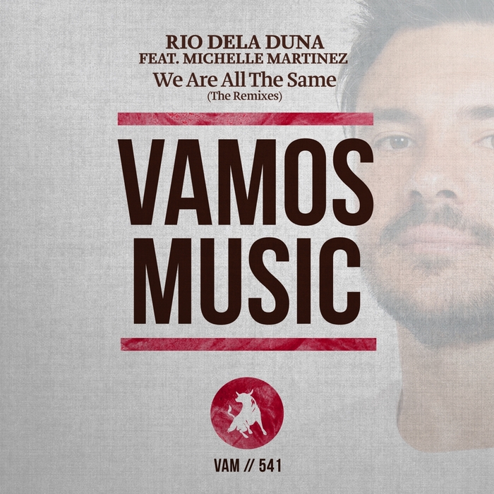 RIO DELA DUNA feat MICHELLE MARTINEZ - We Are All The Same (The Remixes)
