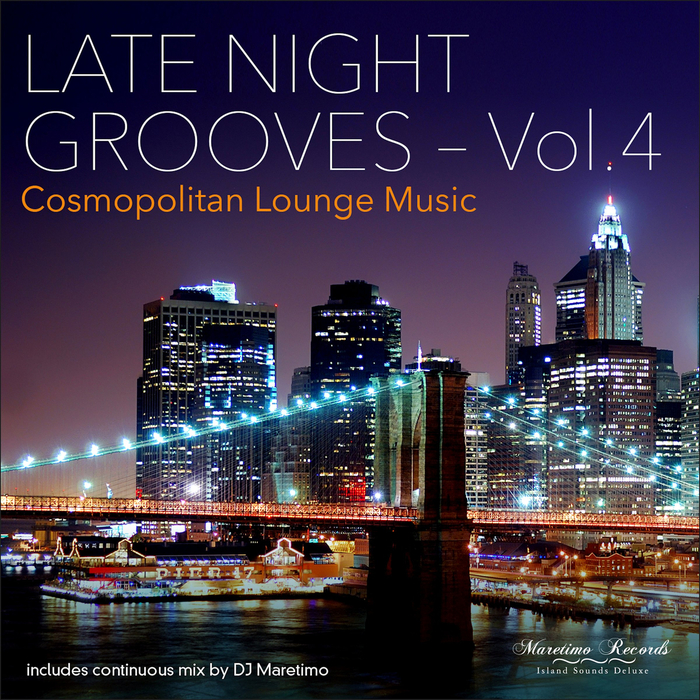 DJ MARETIMO/VARIOUS - Late Night Grooves Vol 4: Cosmopolitan Lounge Music (unmixed tracks)