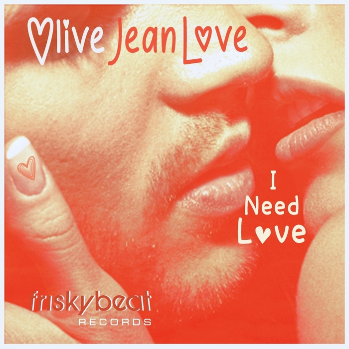 OLIVE JEAN LOVE - I Need Love