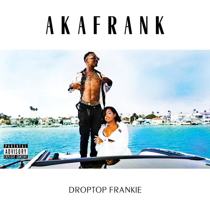 AKAFRANK - Droptop Frankie (Explicit)