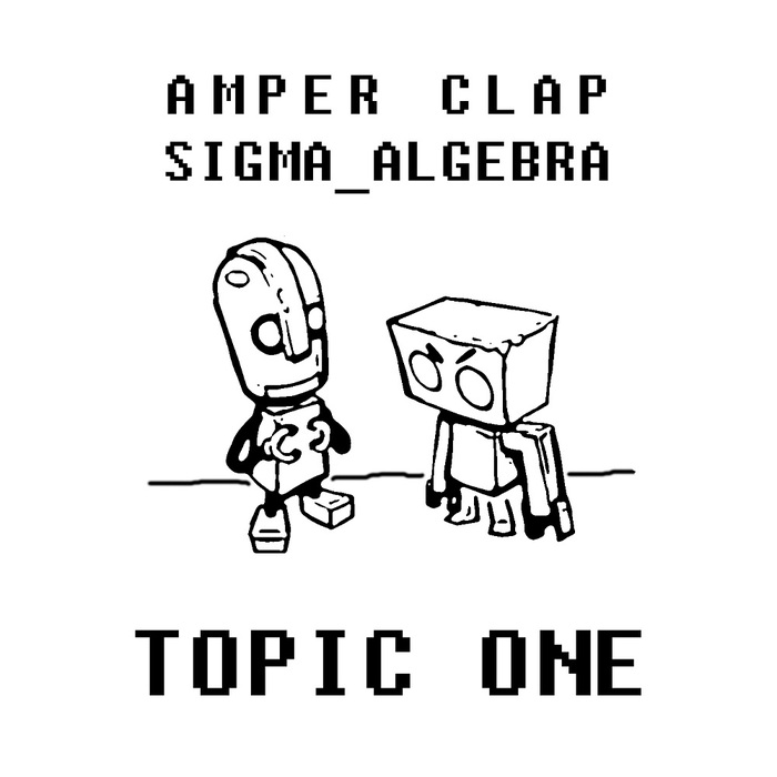 AMPER CLAP & SIGMA ALGEBRA - Topic One