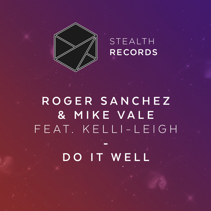 ROGER SANCHEZ & MIKE VALE feat KELLI-LEIGH - Do It Well