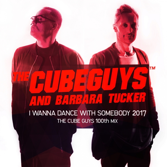 BARBARA TUCKER/THE CUBE GUYS - I Wanna Dance With Somebody 2017