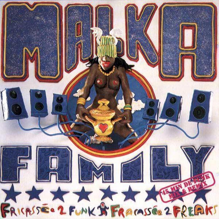 MALKA FAMILY - Fricasse 2 Funk Fracassee 2 Freaks