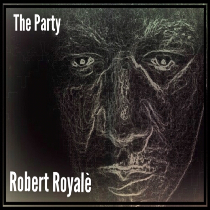 ROBERT ROYALE - The Party