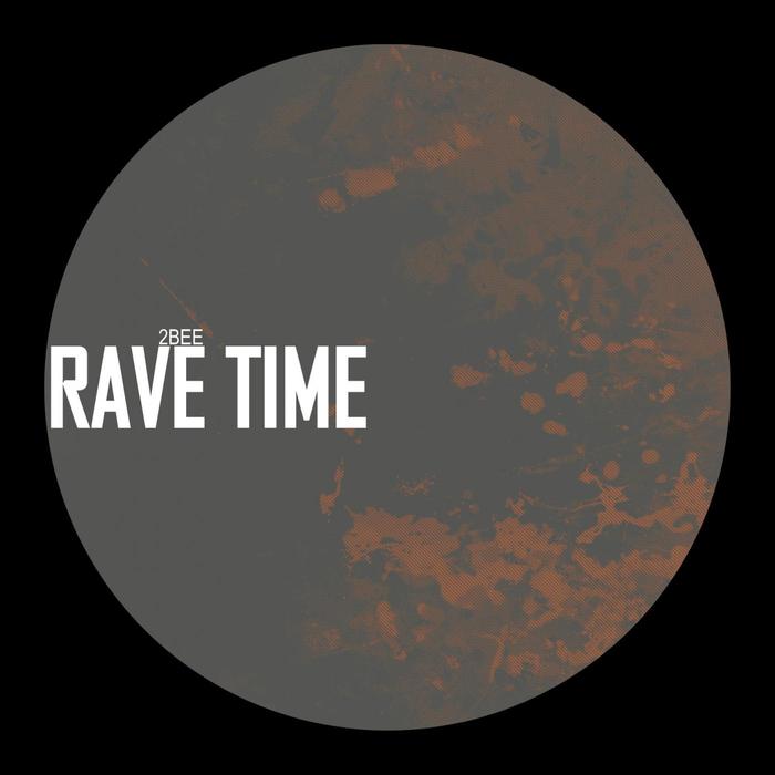 2BEE - Rave Time
