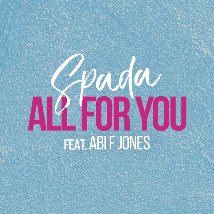 Spada feat Abi F Jones - All For You