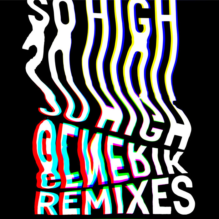 GENERIK - So High (Remixes)