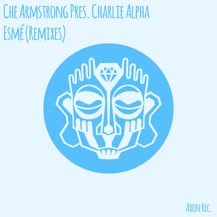 CHE ARMSTRONG/CHARLIE ALPHA - Esme (Remixes)