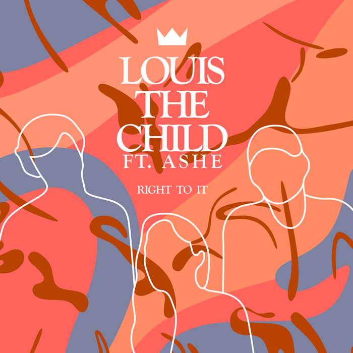 LOUIS THE CHILD feat ASHE - Right To It