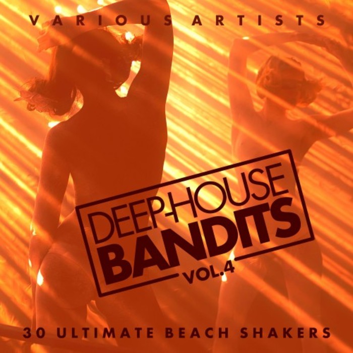 VARIOUS - Deep-House Bandits Vol 4 (30 Ultimate Beach Shakers)