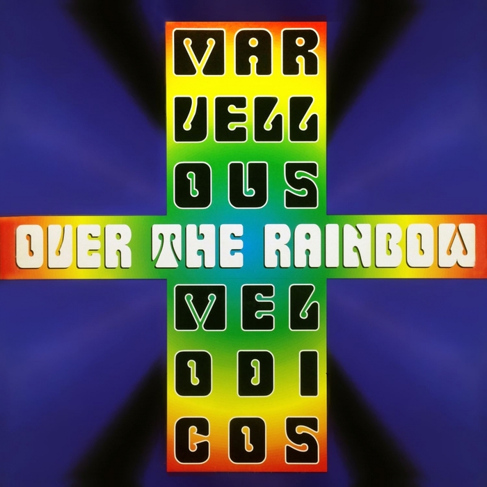 MARVELLOUS MELODICOS - Over The Rainbow