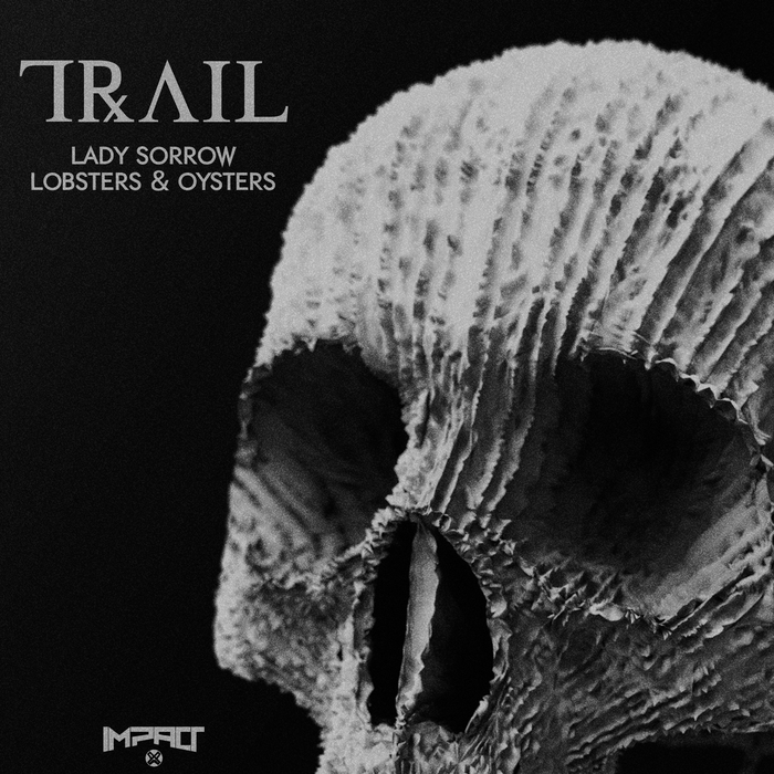 TRAIL - Lady Sorrow/Lobsters & Oysters