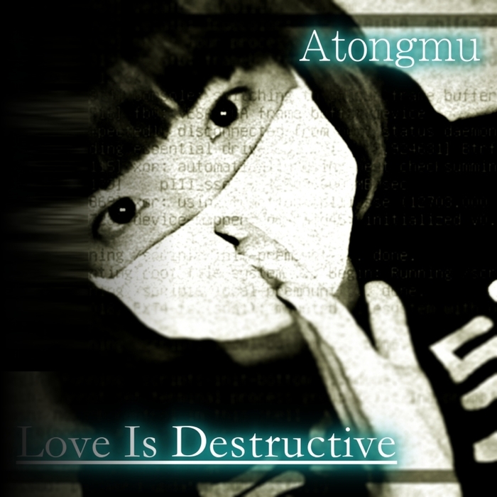ATONGMU - Love Is Destructive