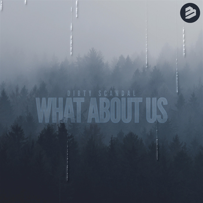 DIRTY SCANDAL - What About Us