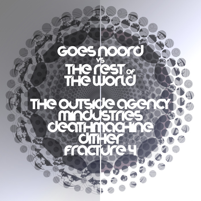 THE OUTSIDE AGENCY & MINDUSTRIES/DEATHMACHINE/DITHER/FRACTURE 4 - Goes Noord Vs The Rest Of The World IV