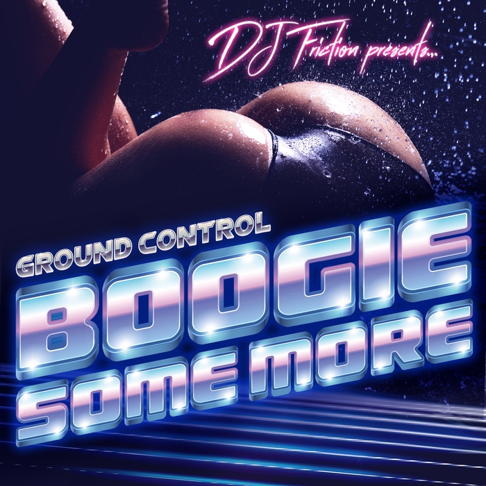 DJ FRICTION presents GROUND CONTROL - Boogie Some More