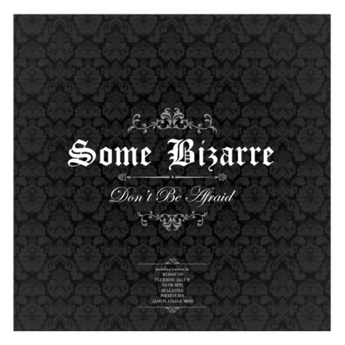 SOME BIZARRE - Don't Be Afraid (Remixes)