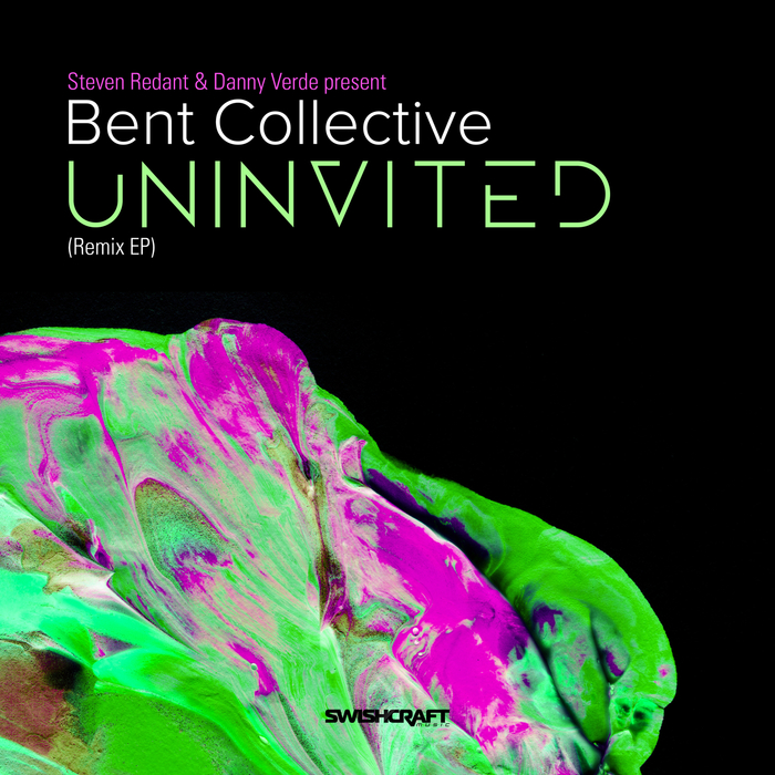 STEVEN REDANT/DANNY VERDE/BENT COLLECTIVE - Uninvited (Remix EP)