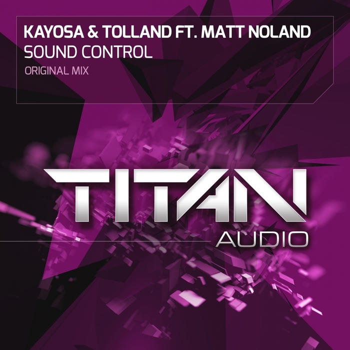 KAYOSA & TOLLAND feat MATT NOLAND - Sound Control