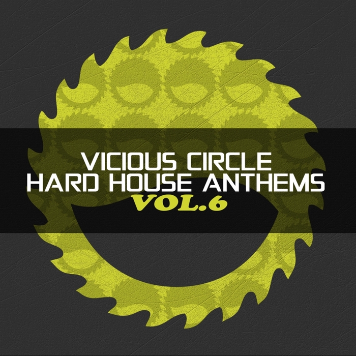 VARIOUS - Vicious Circle: Hard House Anthems Vol 6