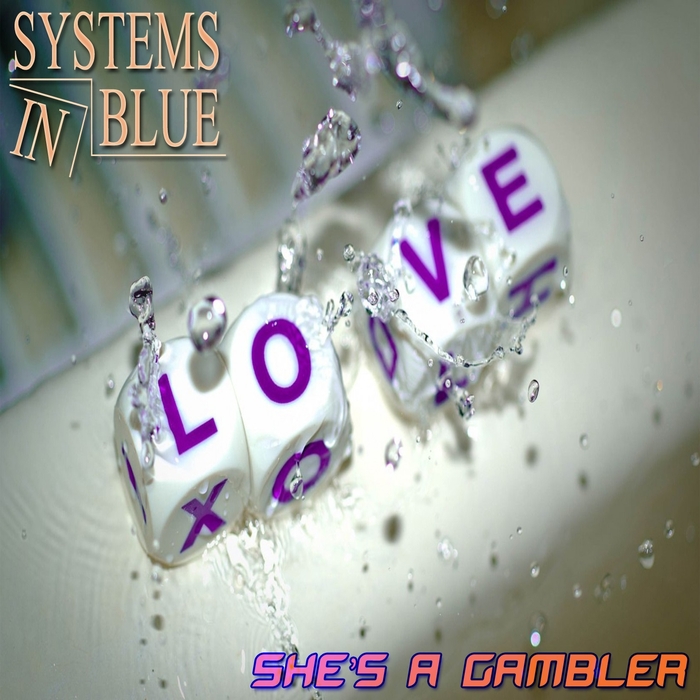 SYSTEMS IN BLUE - She's A Gambler