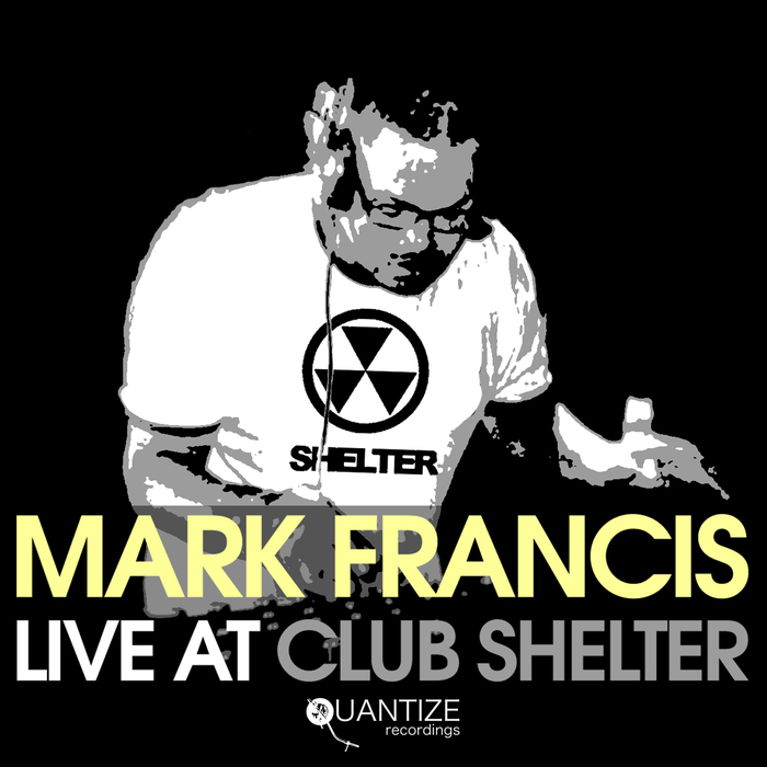 MARK FRANCIS/VARIOUS - Mark Francis Live At Club Shelter (unmixed tracks)