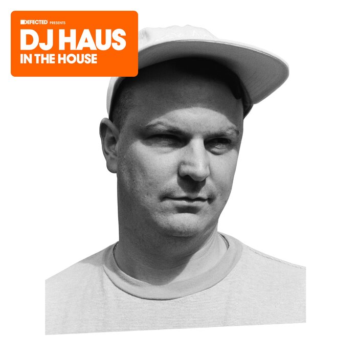DJ HAUS/VARIOUS - Defected Presents DJ Haus In The House